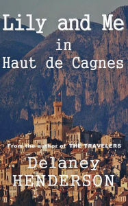 Title: Lily and Me in Haut de Cagnes, Author: Delaney Henderson