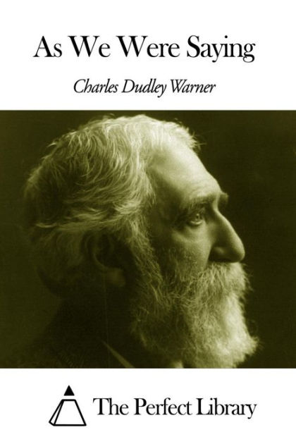 As We Were Saying (Esprios Classics) by Charles Dudley Warner ...