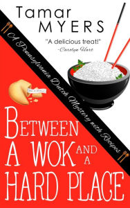 Title: Between a Wok and a Hard Place, Author: Tamar Myers