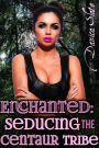 Enchanted: Seducing the Centaur Tribe (Interspecies Gangbang Beast Erotica)