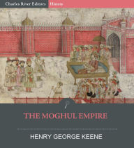 Title: The Moghul Empire, Author: Henry George Keene