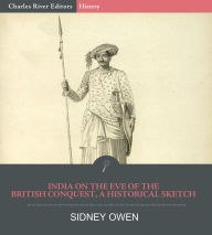 Title: India on the Eve of the British Conquest, A Historical Sketch, Author: Sidney Owen