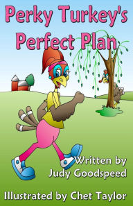 Title: Perky Turkey's Perfect Plan, Author: Judy Goodspeed