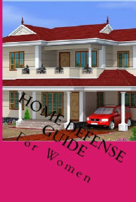 Title: Home Defense Guide For Women, Author: steven school