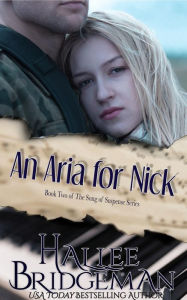 Title: An Aria for Nick: A Christian Romantic Suspense, Author: Hallee Bridgeman