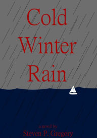 Title: Cold Winter Rain, Author: Steven Gregory