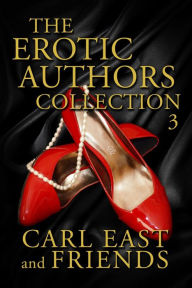 Title: The Erotic Authors Collection 3, Author: Carl East