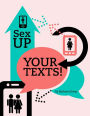 Sex Up Your Texts! How To Text Your Way To A Date Or A Hook Up.