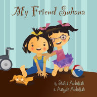 Title: My Friend Suhana: A Story of Friendship and Cerebral Palsy, Author: Shaila Abdullah