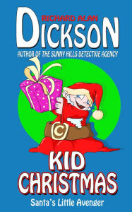 Title: Kid Christmas, Author: Richard Alan Dickson