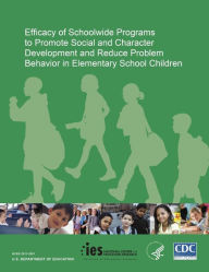 Title: Efficacy of Schoolwide Programs to Promote Social and Character Development and Reduce Problem Behavior in Elementary School Children, Author: U.S. Department of Education