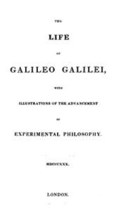 Title: The Life of Galileo Galilei, with Illustrations of the Advancement of of Experimental Philosophy (Illustrated), Author: John Elliot Drinkwater Bethune