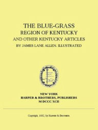 Title: The Blue-Grass Region of Kentucky (Illustrated), Author: James Lane Allen