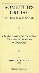 Title: Sometub's Cruise on the C. & O. Canal (Illustrated), Author: John Pryor Cowan