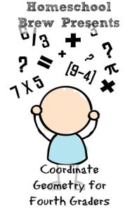 Title: Coordinate Geometry for Fourth Graders, Author: Greg Sherman
