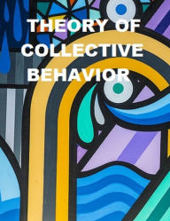 Title: Theory of collective behavior, Author: Neil J. Smelser