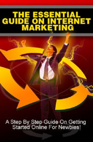 Title: The Essential Guide On Internet Marketing, Author: Mike Morley