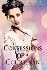 Title: Confessions of a Courtesan, Author: Isabel Dare