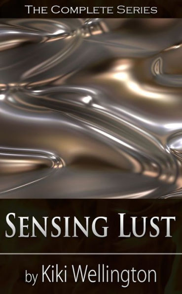 Sensing Lust (The Complete Series)