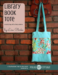 Title: Library Book Tote: A Sturdy Bag with a Fancy Exterior, Author: Lisa Clarke