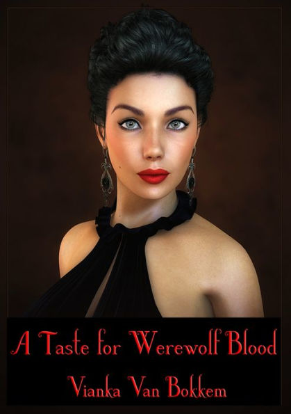 A Taste for Werewolf Blood (vampires and werewolves)