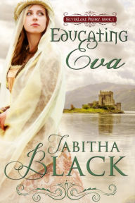 Title: Educating Eva: Silverlake Priory, Book One, Author: Tabitha Black