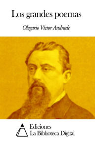 Title: Los grandes poemas, Author: Olegario Víctor Andrade