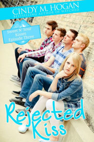 Title: Rejected Kiss (Sweet N' Sour Kisses) Episode 4, Author: Cindy M. Hogan