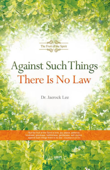 Against Such Things There Is No Law