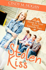 Title: Stolen Kiss (Sweet N' Sour Kisses) Episode 2, Author: Cindy M. Hogan