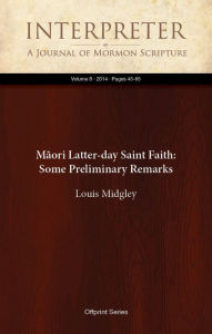 Title: Māori Latter-day Saint Faith: Some Preliminary Remarks, Author: Louis Midgley