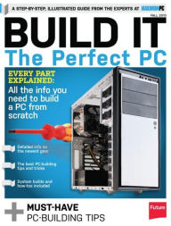 Title: Maximum PC Presents Build IT The Perfect PC - Fall 2013, Author: Future Publishing