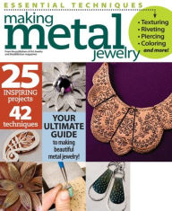 Title: Essential Techniques: Making Metal Jewelry, Author: Kalmbach Publishing
