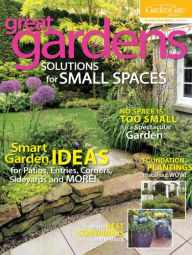 Title: Garden Gate's Great Gardens Solutions for Small Spaces 2013, Author: Active Interest Media