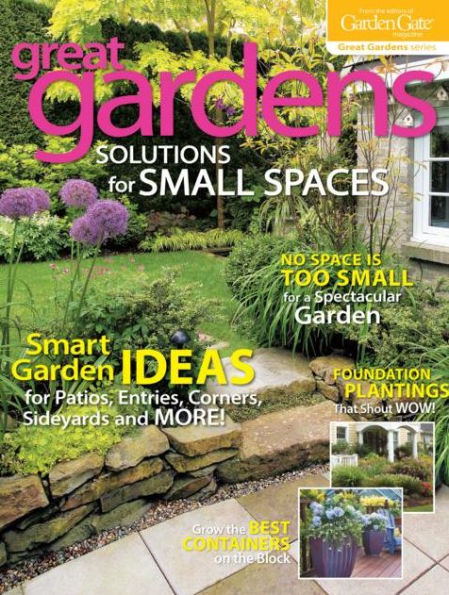 Garden Gate's Great Gardens Solutions for Small Spaces 2013