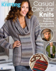 Title: Casual Circular Knits Practical Pullovers, Cardigans and Accessories, Author: Annie's Publishing