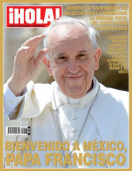 Title: ¡HOLA! Bienvenido a México, Papa Francisco, Author: Hola SL