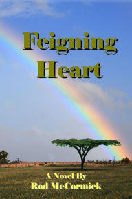 Title: Feigning Heart, Author: Rod McCormick