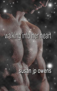 Title: Walking Into Her Heart, Author: Susan JP Owens