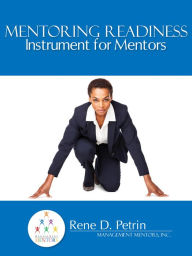 Title: Mentoring Readiness Instrument for Mentors, Author: Rene Petrin