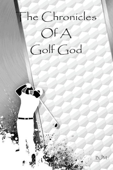 The Chronicles Of A Golf God