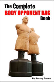 Title: The Complete Body Opponent Bag Book, Author: Sammy Franco