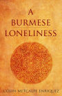A Burmese Loneliness: A Tale of Travel in Burma (Abridged)