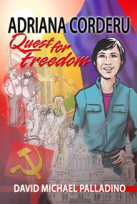 Title: Adriana Corderu: Quest for Freedom, Author: David Palladino