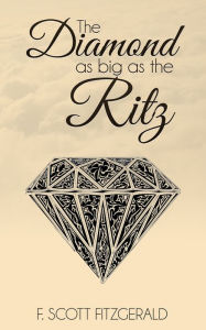 Title: The Diamond as big as The Ritz, Author: F. Scott Fitzgerald