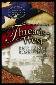 Title: Threads West, An American Saga, Author: Reid Lance Rosenthal