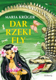 Title: Dar rzeki Fly (Polish Edition), Author: Maria Krüger