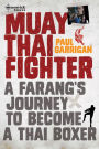 Muay Thai Fighter: A farang's journey to become a Thai boxer