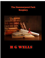 Title: The Hammerpond Park Burglary, Author: H. G. Wells