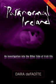 Title: Paranormal Ireland: An investigation into the other side of Irish life, Author: Maverick House Maverick House